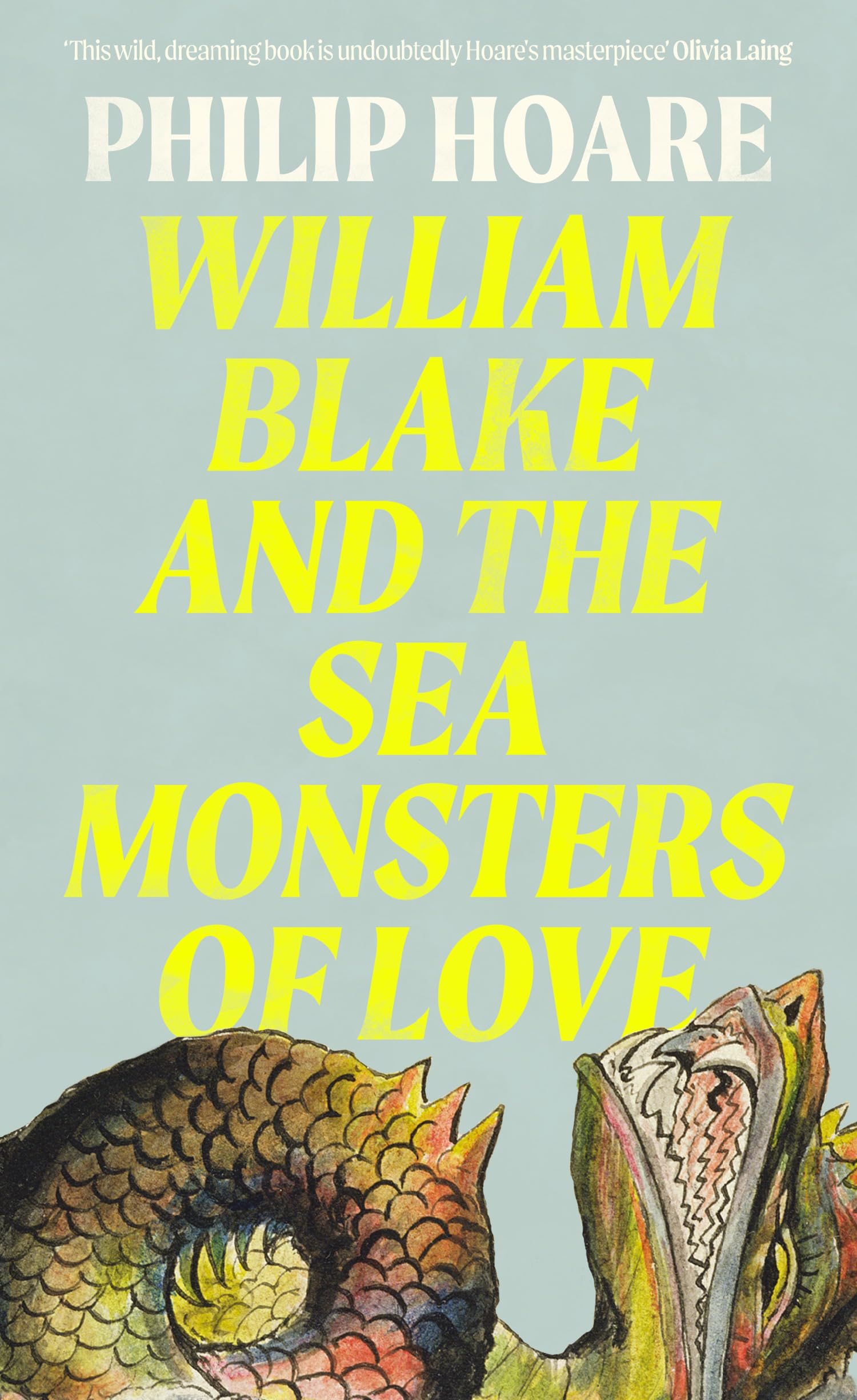 William Blake and The Sea Monsters of Love by Philip Hoare Hardback