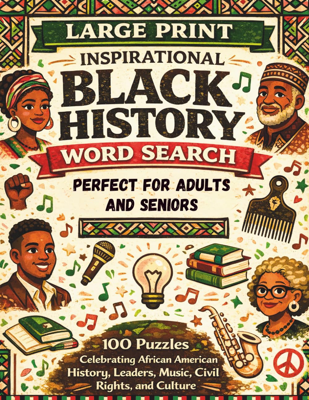 INSPIRATIONAL BLACK HISTORY WORD SEARCH: 100 Puzzles Celebrating African American History, Leaders, Music, Civil Rights, and Culture Perfect for Adults and Seniors