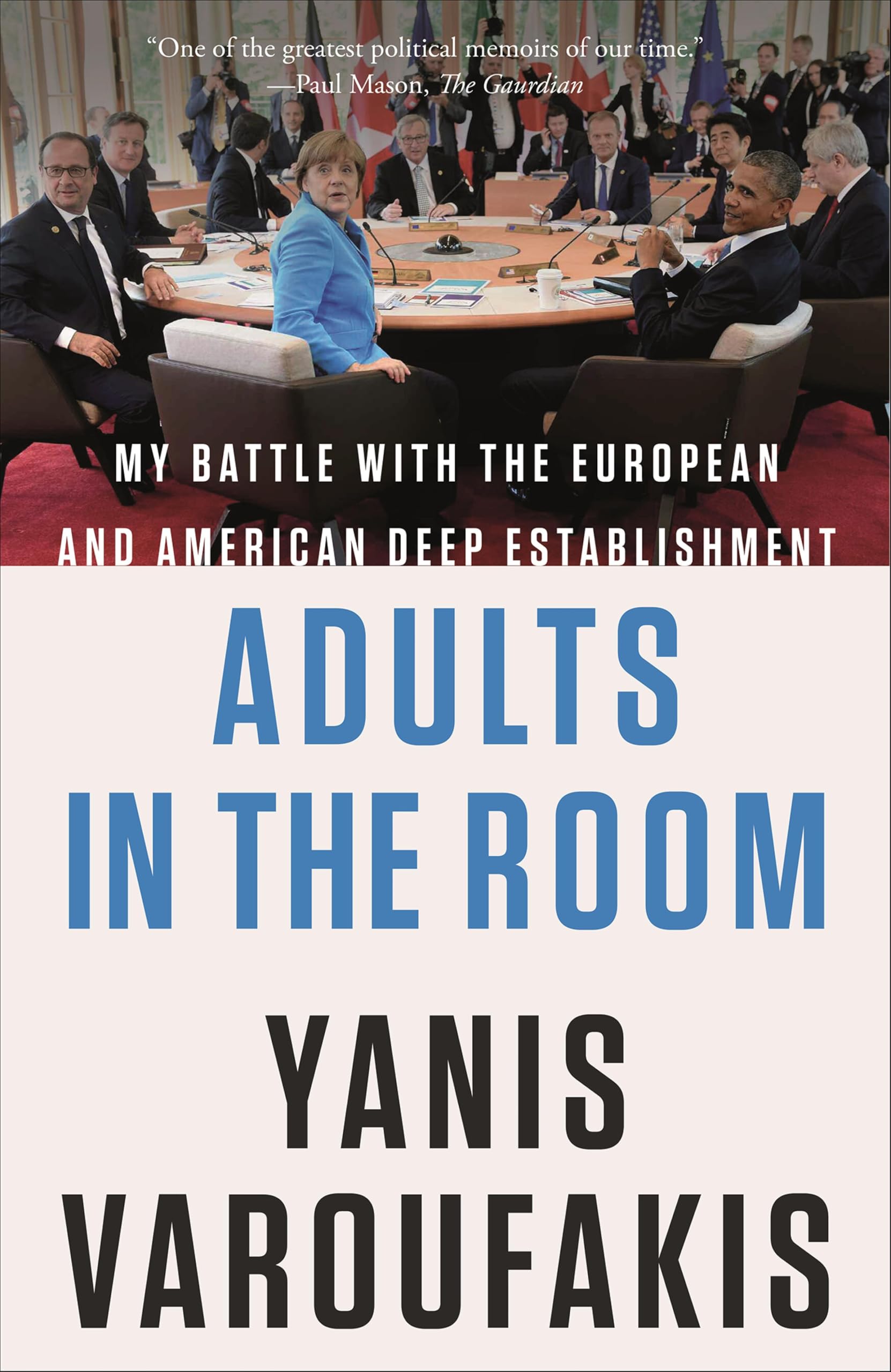 Adults in the Room: My Battle with the European and American Deep Establishment