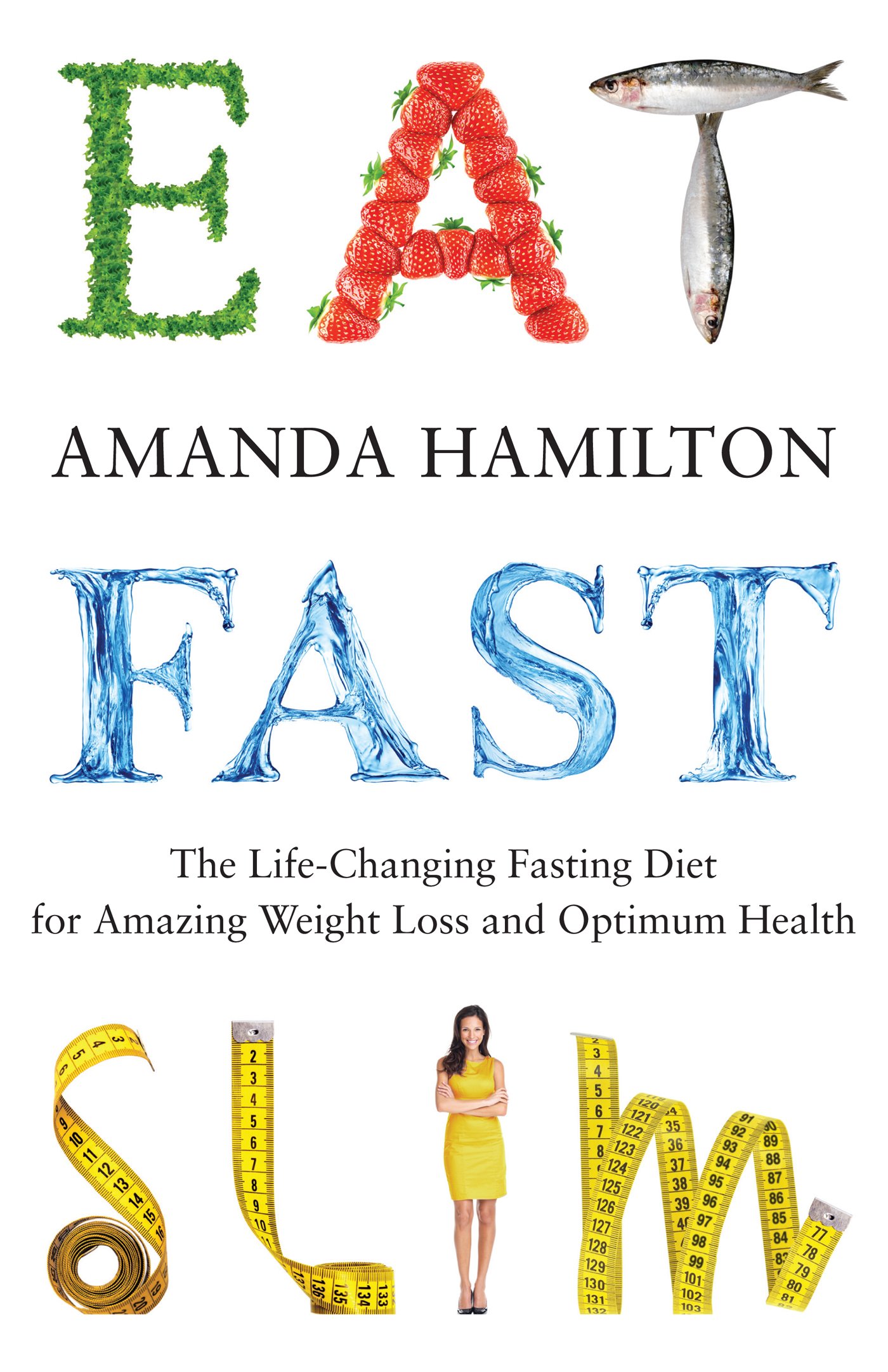 Eat, Fast, Slim: The Life-Changing Intermittent Fasting Diet for Amazing Weight Loss and Optimum Health
