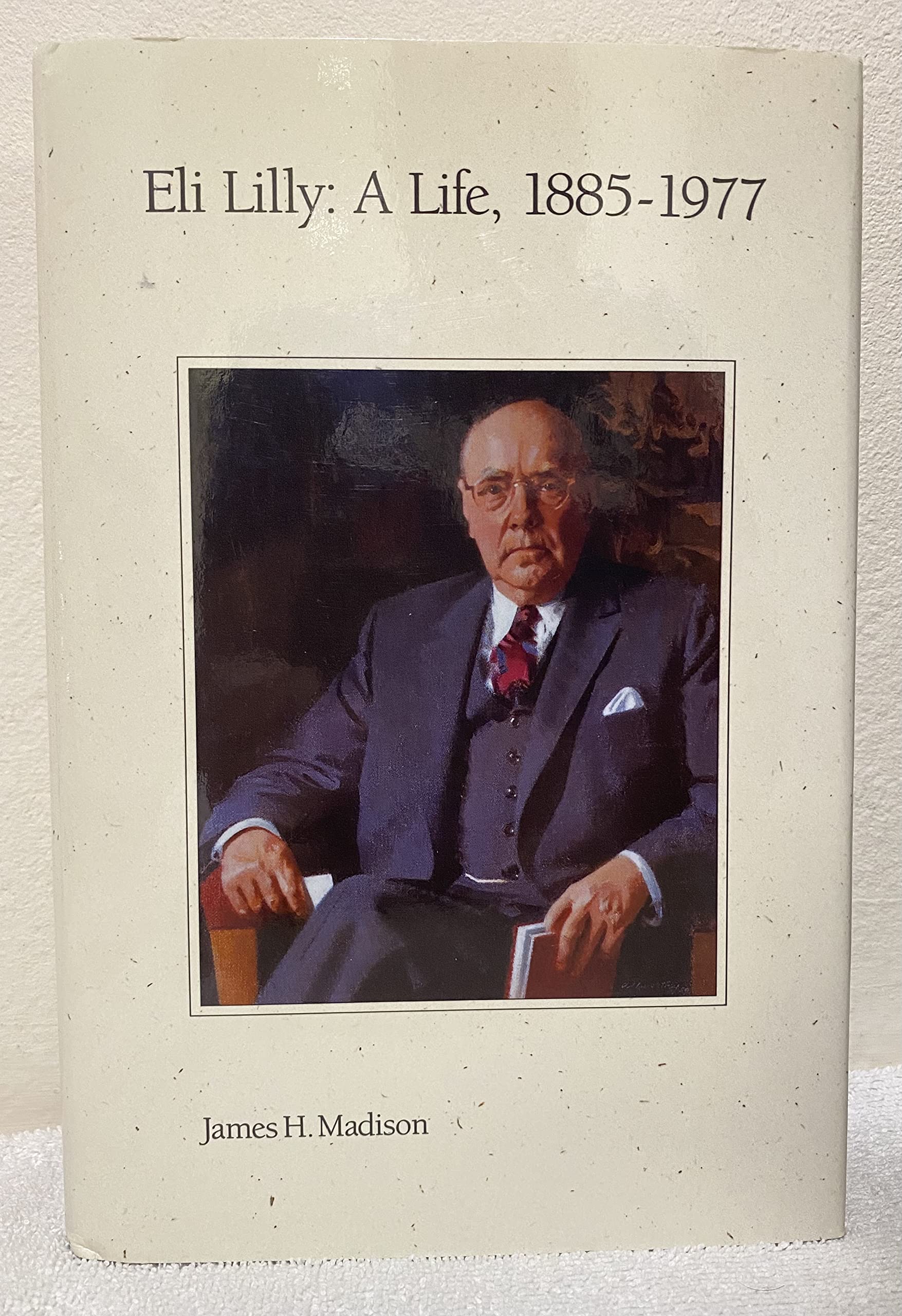 Eli Lilly: A Life, 1885-1977