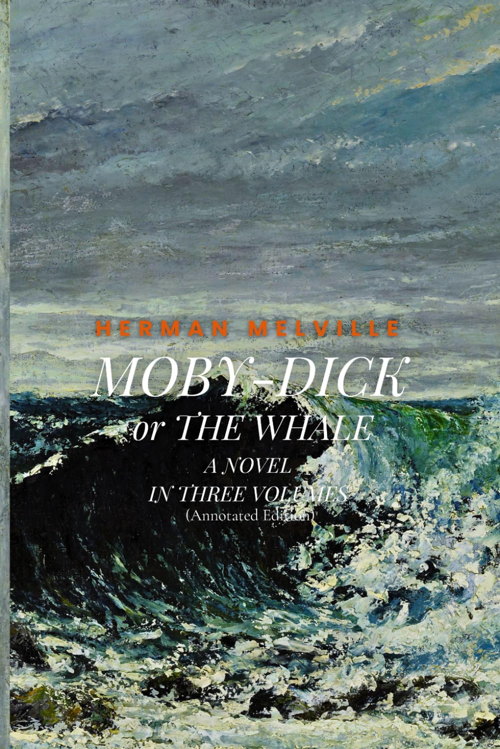 MOBY-DICK; or THE WHALE: A NOVEL IN THREE VOLUMES (Annotated Edition)