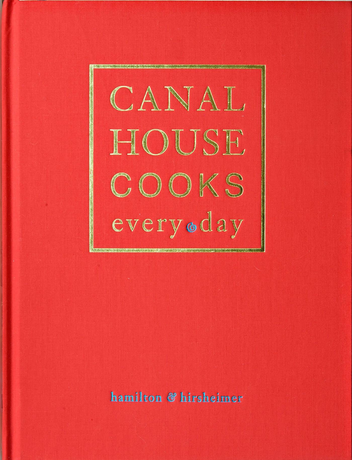 Canal House Cooks Every Day