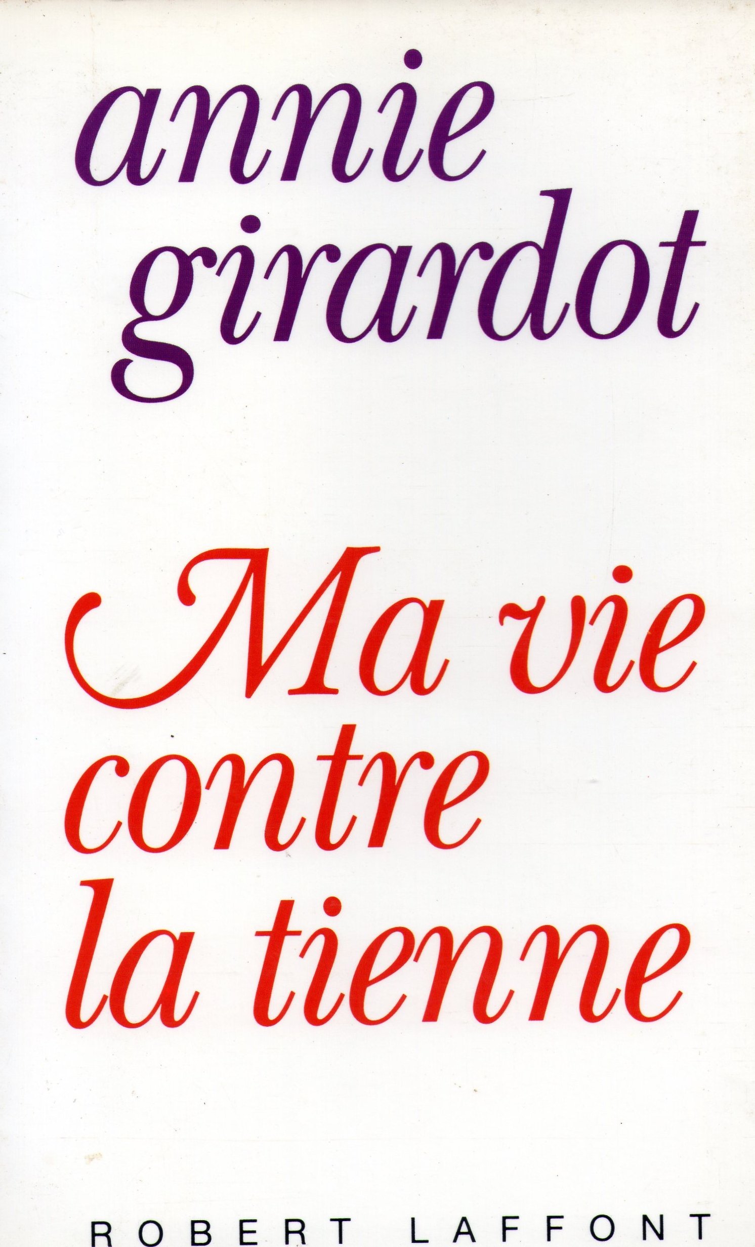 Ma vie contre la tienne Girardot, Annie