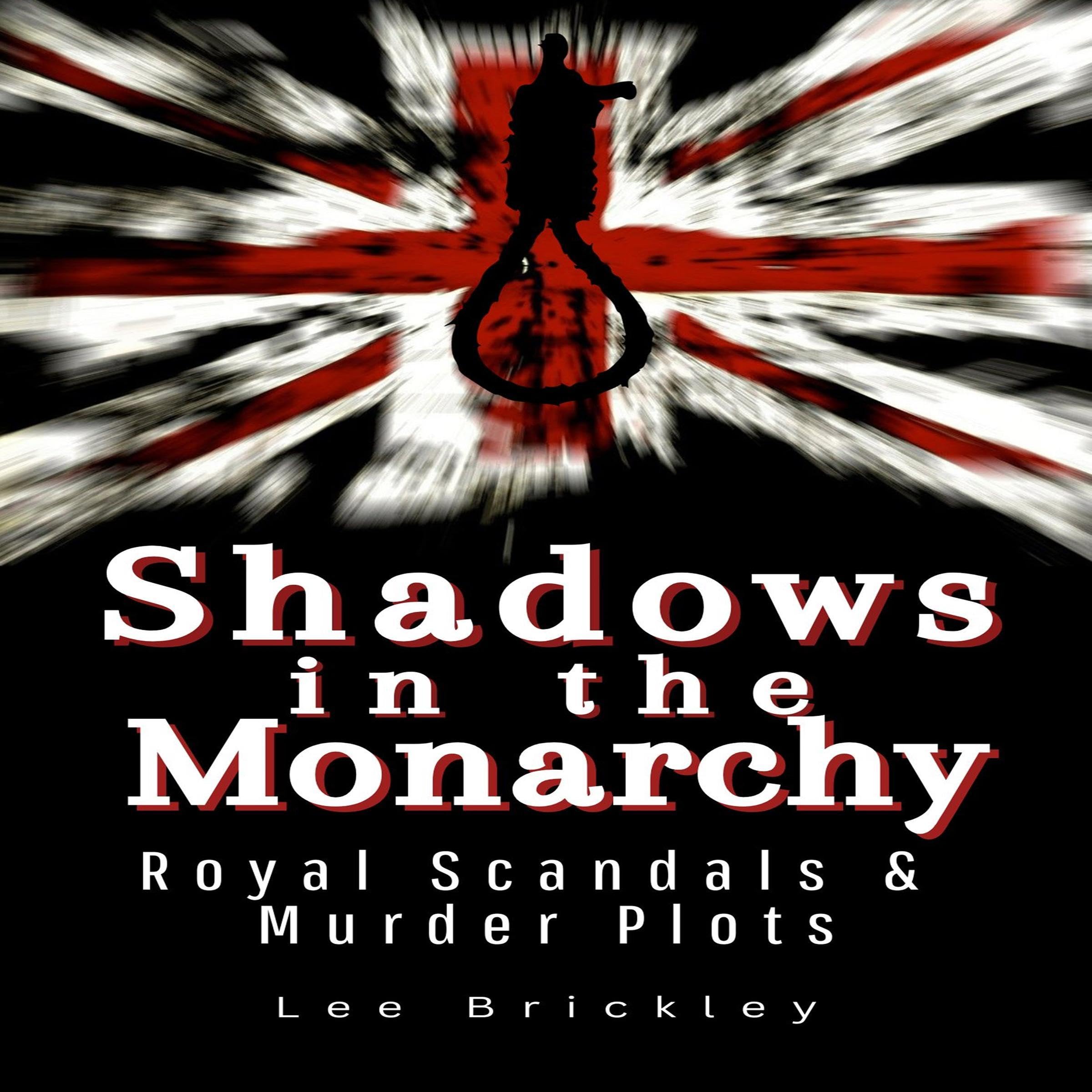 Shadows in the Monarchy: Royal Scandals and Murder Plots