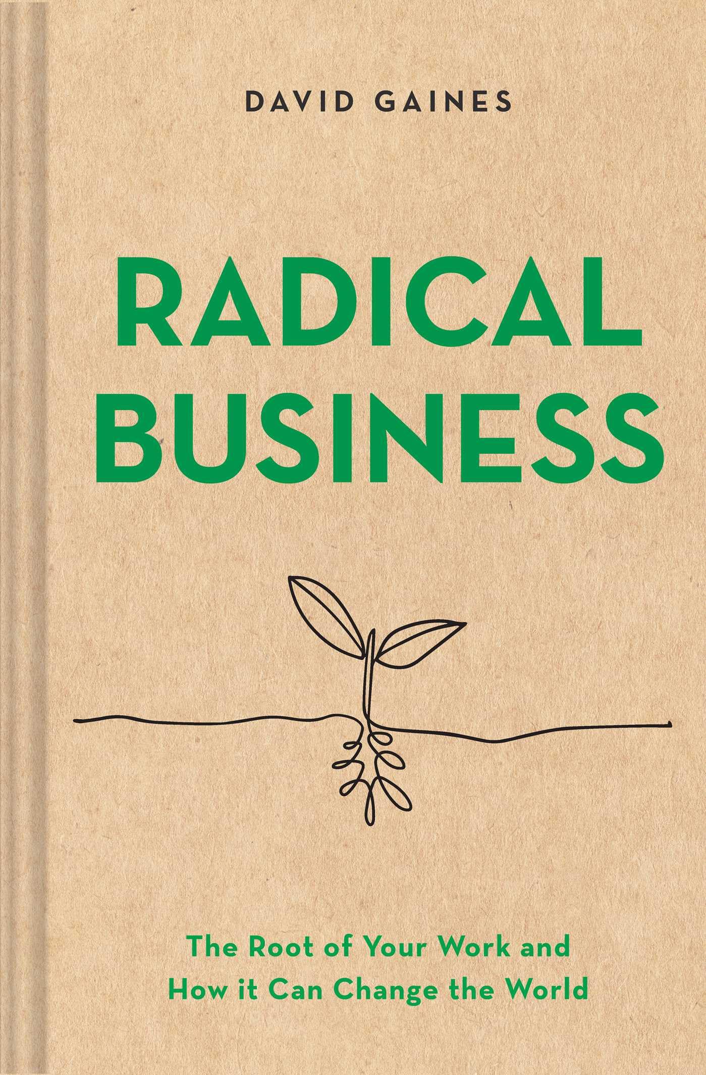 Buy Radical Business: The Root of Your Work and How It Can Change the World — BookShops.in