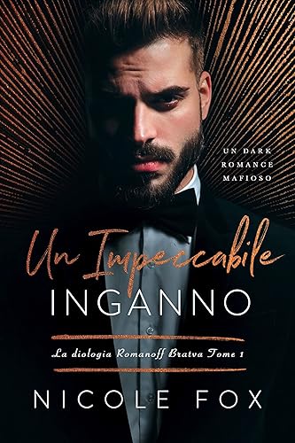 Un Impeccabile Inganno: Un dark romance mafioso (La dilogia Romanoff Bratva Vol. 1)