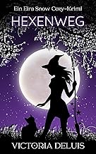 Hexenweg (Ein Eira Snow Cozy-Krimi 1)