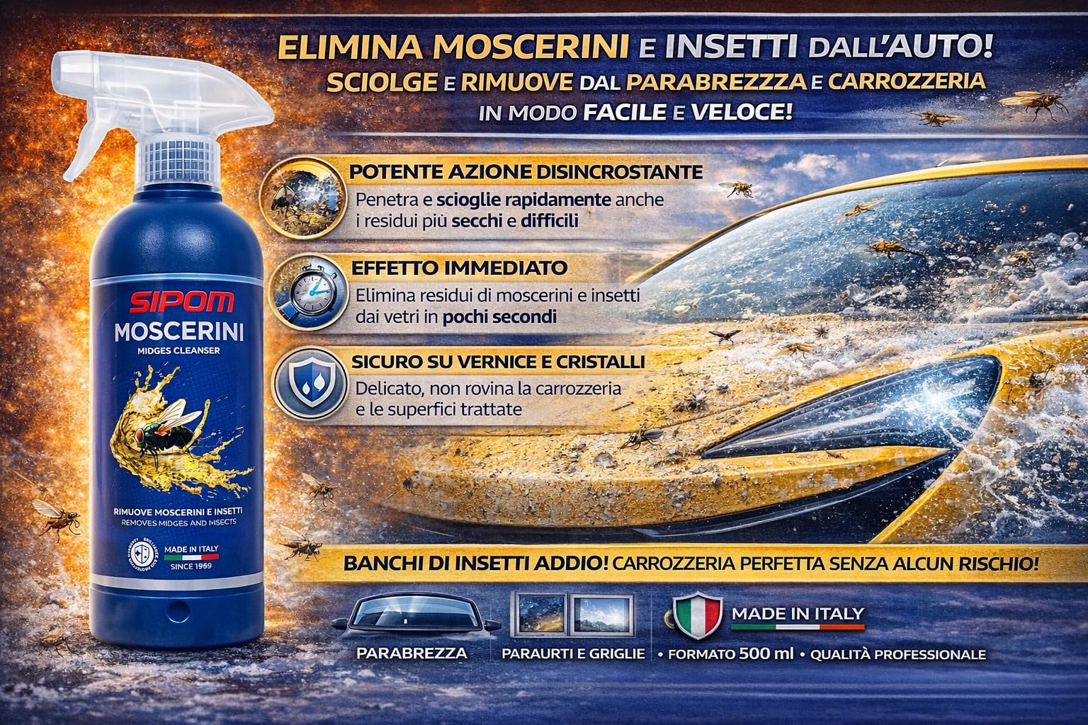 SIPOM MOSCERINI Rimuovi Insetti Auto Spray 500ml | Detergente Moscerini per Carrozzeria, Parabrezza e Fari | Scioglie Insetti Secchi e Sporco Ostinato | Non Danneggia la Vernice | Made in Italy