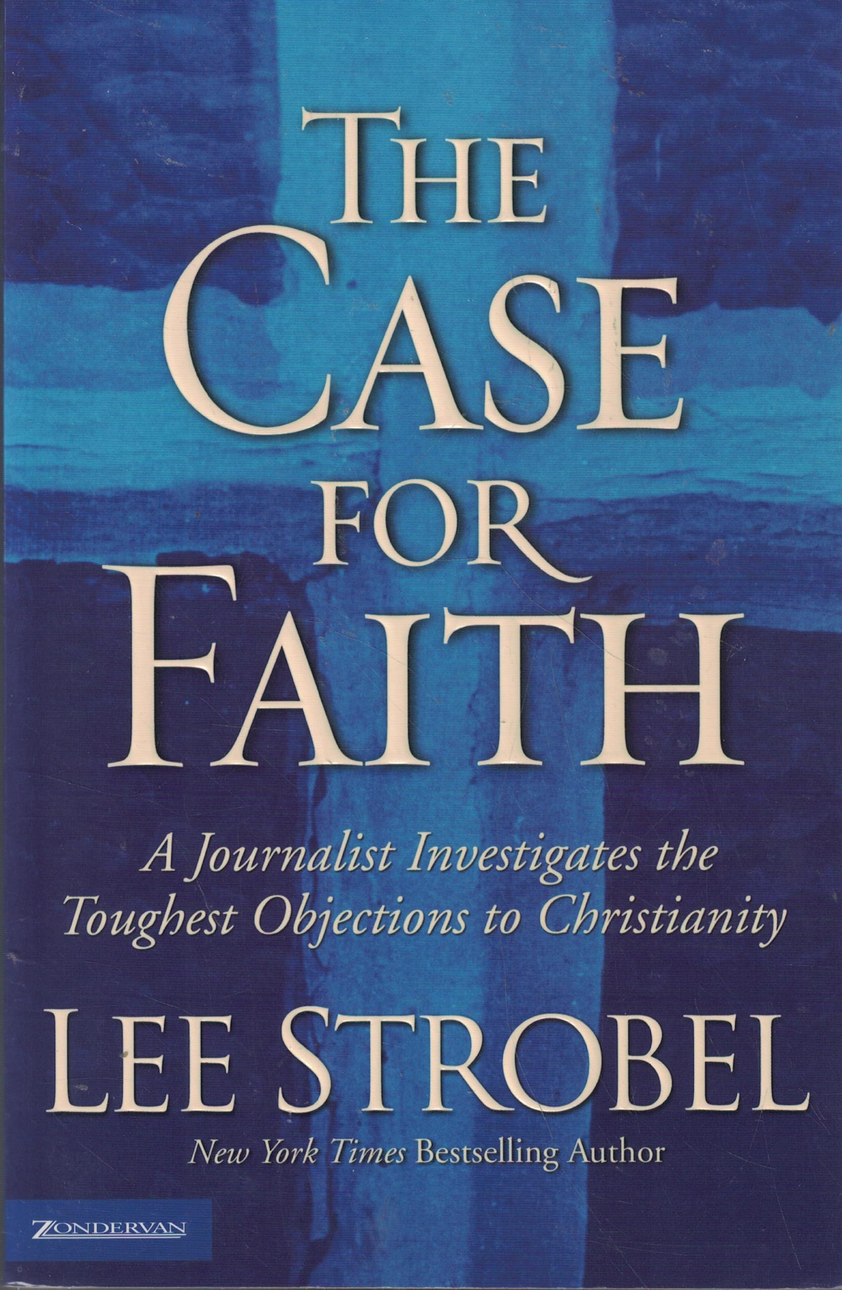 The Case For Faith: A Journalist Investigates The Toughest Objections ToChristianity