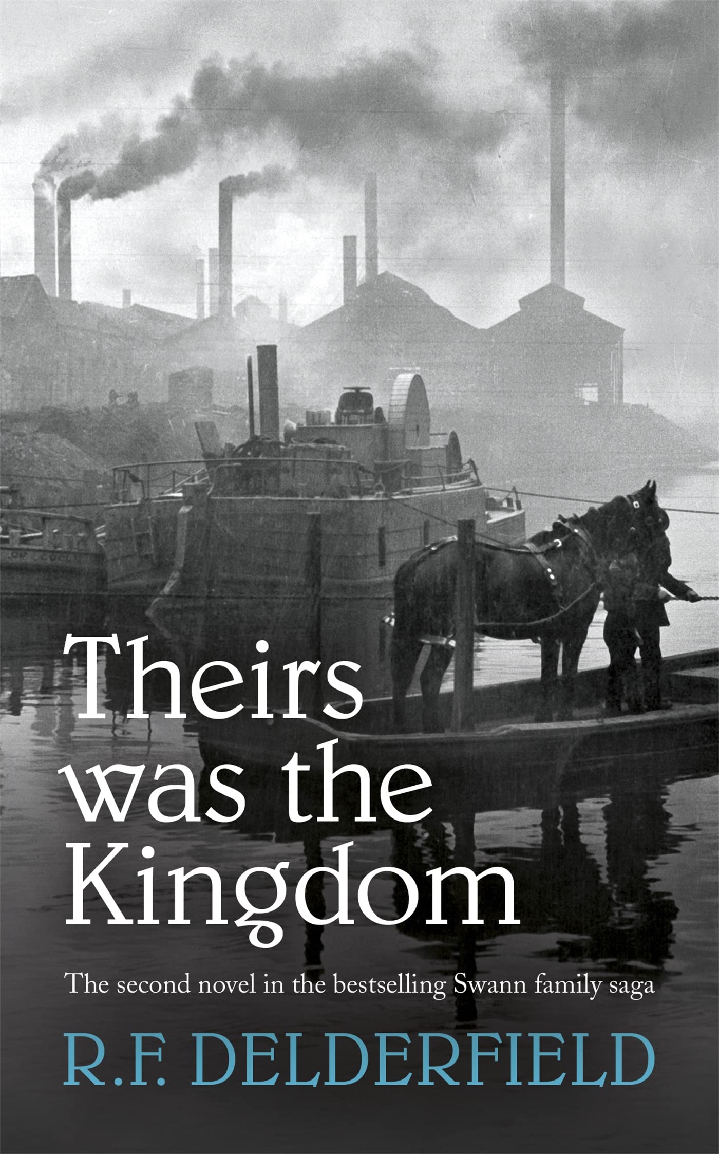 Theirs Was the Kingdom (The Swann Family Saga: Volume 2) - F. Delderfield, R.