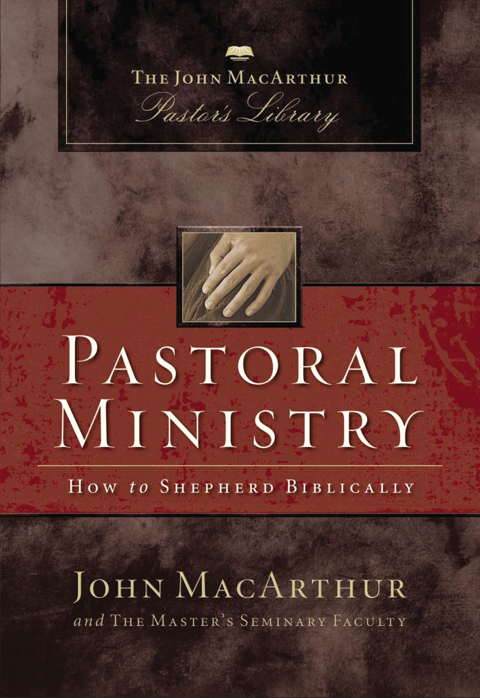 Pastoral Ministry: How to Shepherd Biblically (MacArthur Pastor's Library)