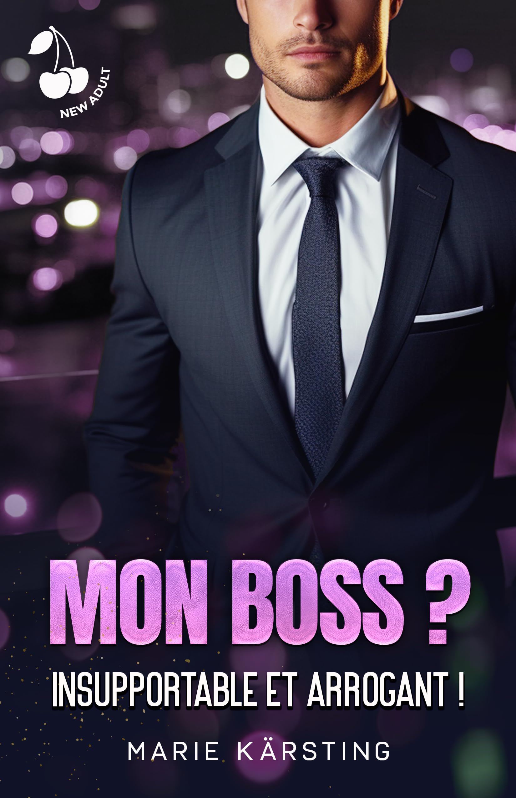 Mon boss ? Insupportable et arrogant !: Romance New Adult