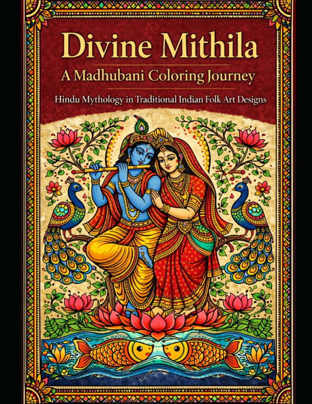 Divine Mithila: A Madhubani Coloring Journey: Hindu Mythology in Traditional Indian Folk Art Designs