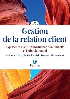 Gestion de la relation client - 5e édition: Expérience client, performance relationnelle et hub relationnel
