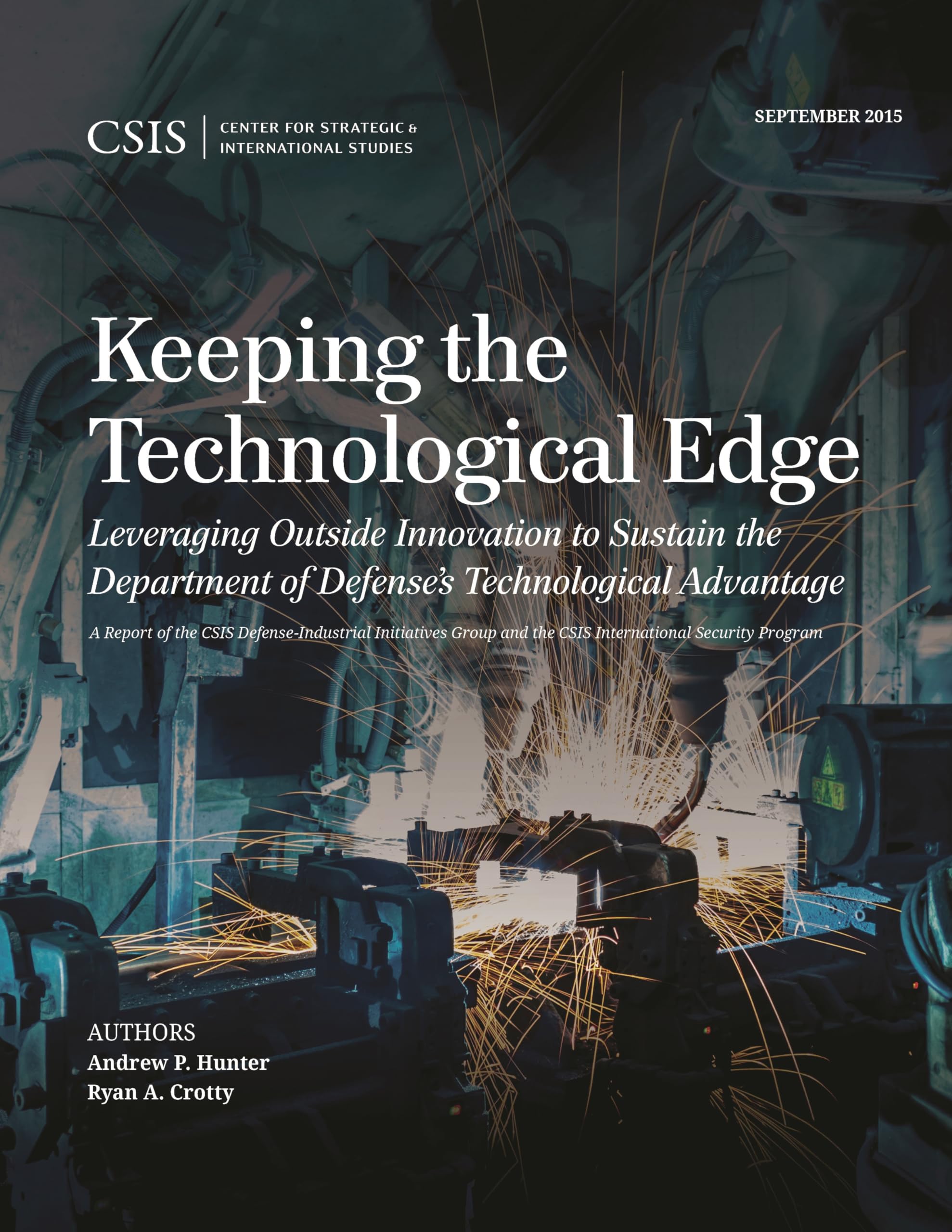 Buy Keeping the Technological Edge: Leveraging Outside Innovation to Sustain the Department of Defense's Technological Advantage (Csis Reports) — BookShops.in
