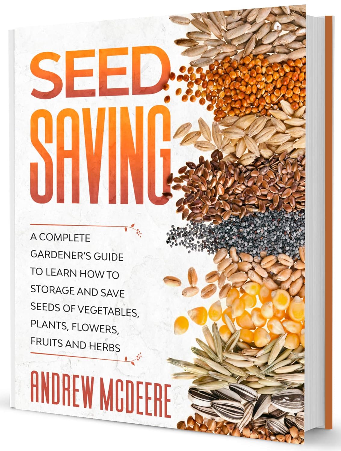 Seed Saving: A Complete Gardener’s Guide to Learn how to Storage and Save Seeds of Vegetables, Plants, Flowers, Fruits and Herbs      Kindle Edition