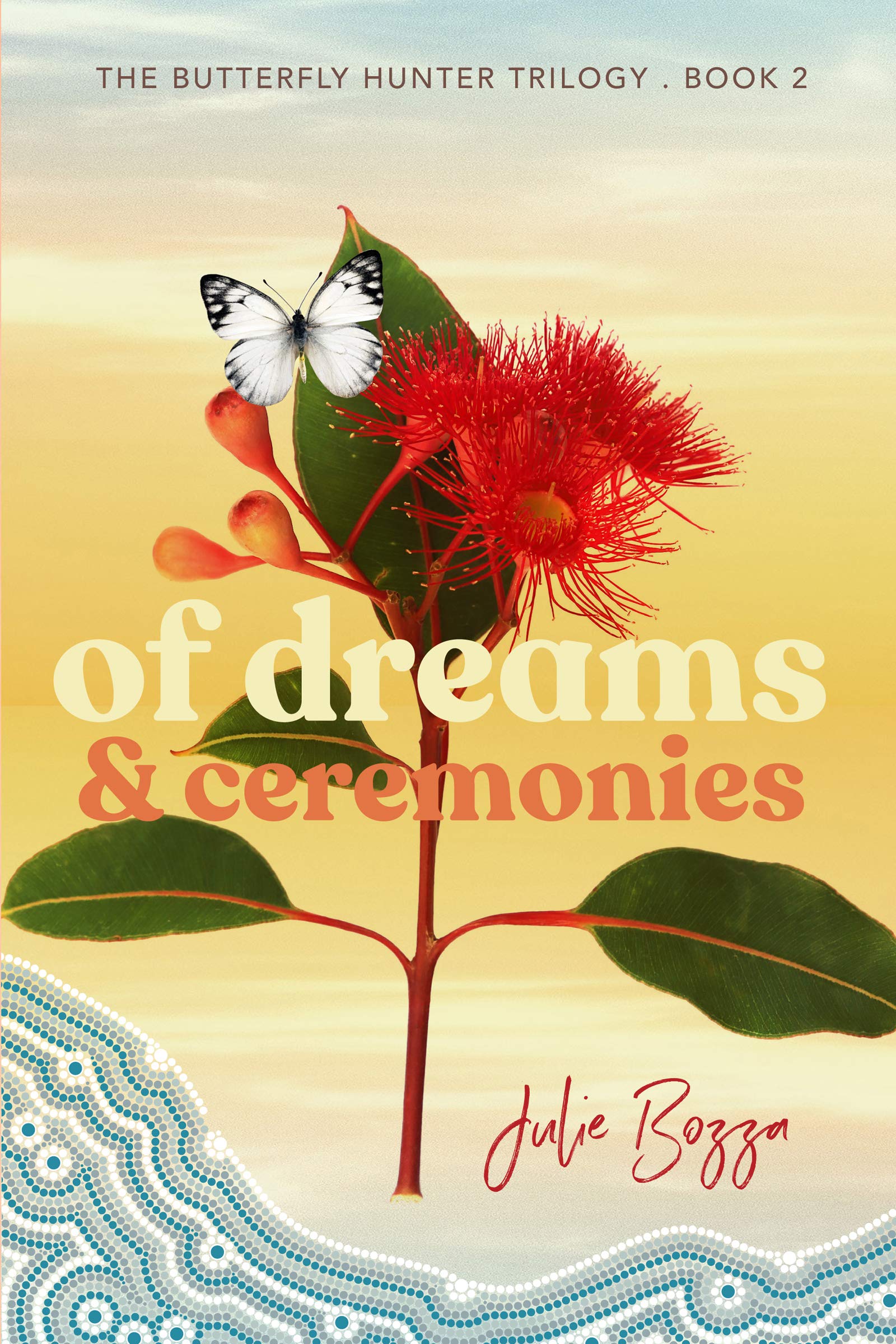 Of Dreams and Ceremonies (The Butterfly Hunter Trilogy Book 2)