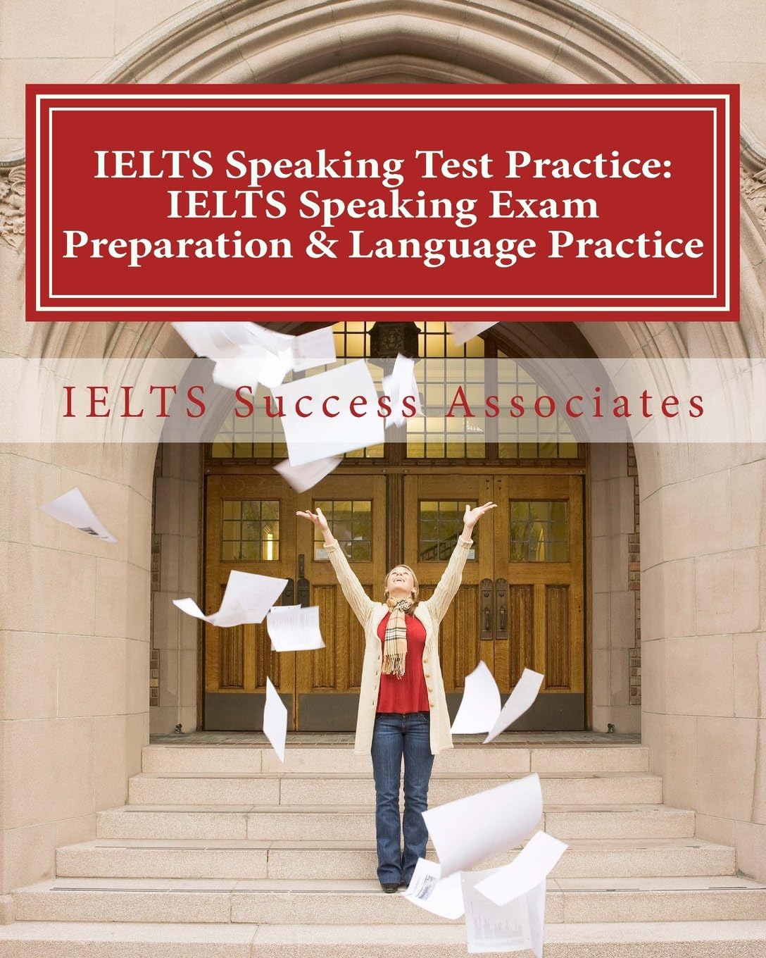 IELTS Speaking Test Practice - IELTS Speaking Exam Preparation & Language Practice: for the Academic Purposes and General Training Modules