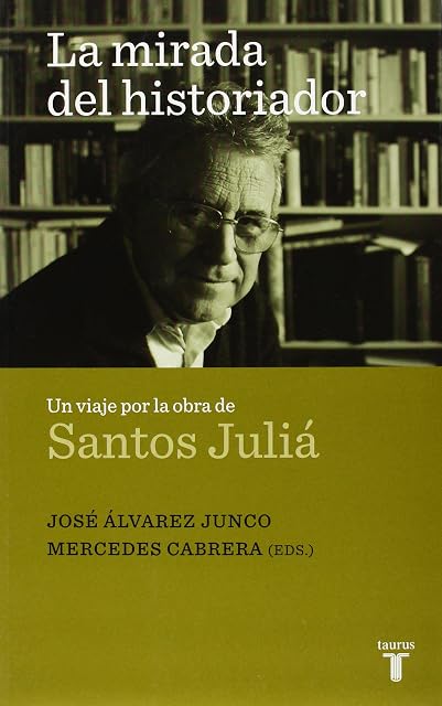 Portada de La Mirada del Historiador: Un Viaje por la Obra de Santos Julia