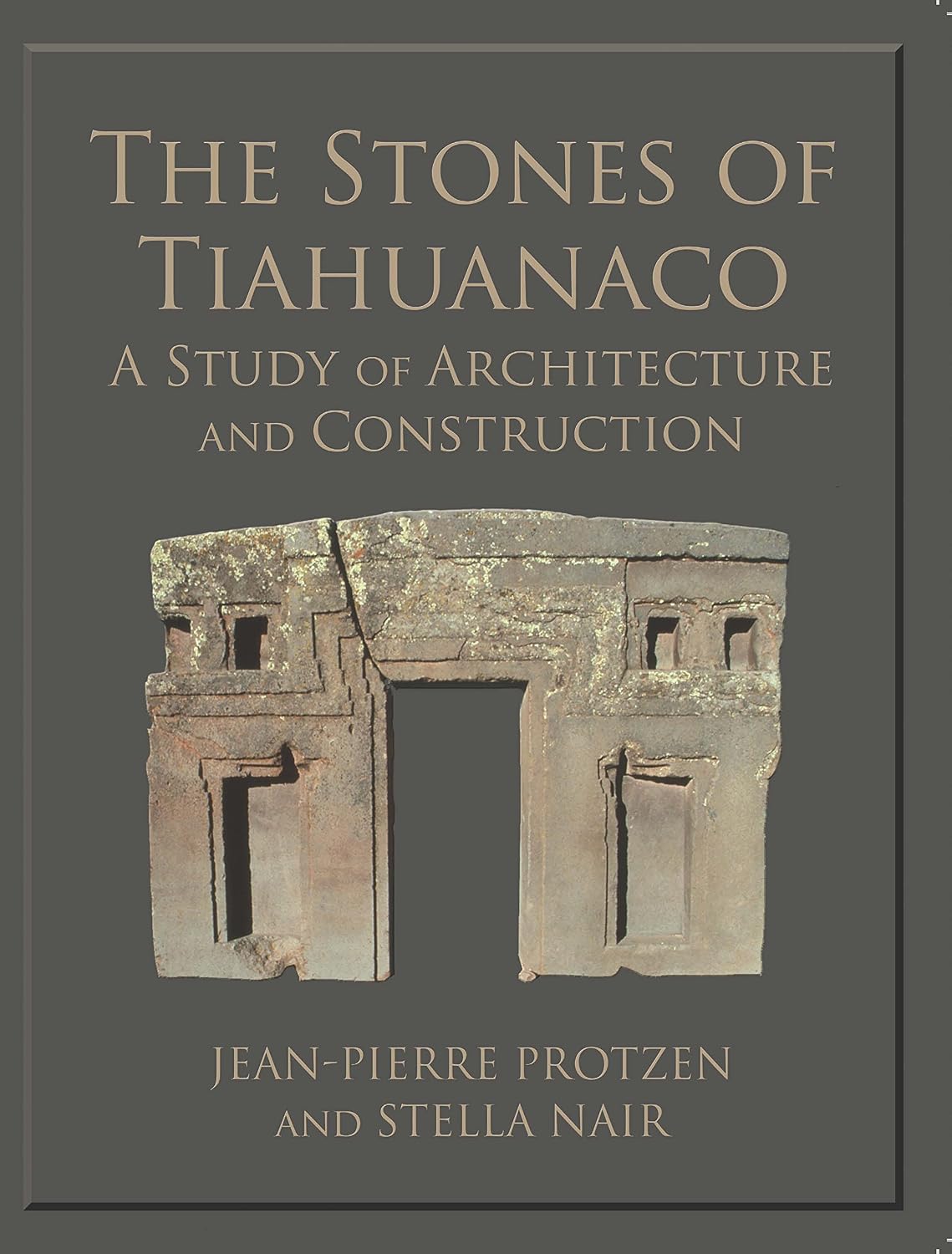 Stones of Tiahuanaco: A Study of Architecture and Construction (Monograph Book 75)