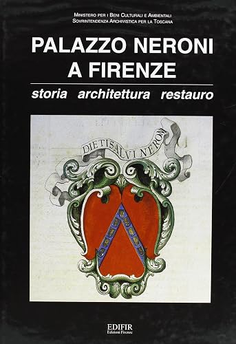 Palazzo Neroni a Firenze. Storia, architettura, restauro (Palazzi storici)
