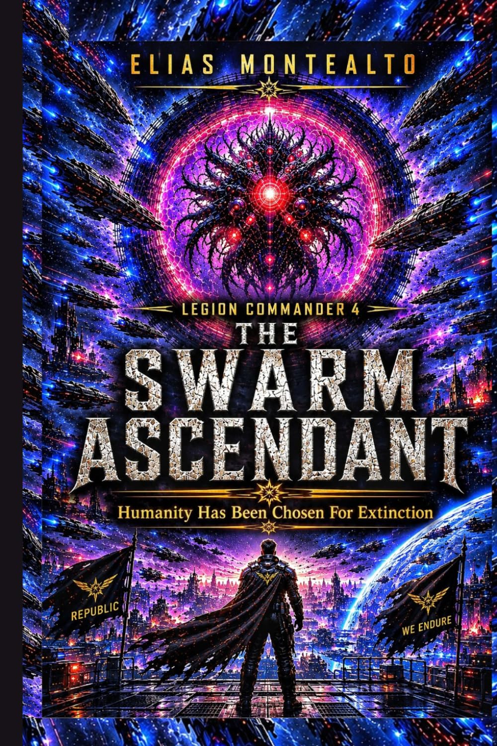 THE SWARM ASCENDANT: Humanity Has Been Chosen For Extinction (THE LEGION COMMANDER)