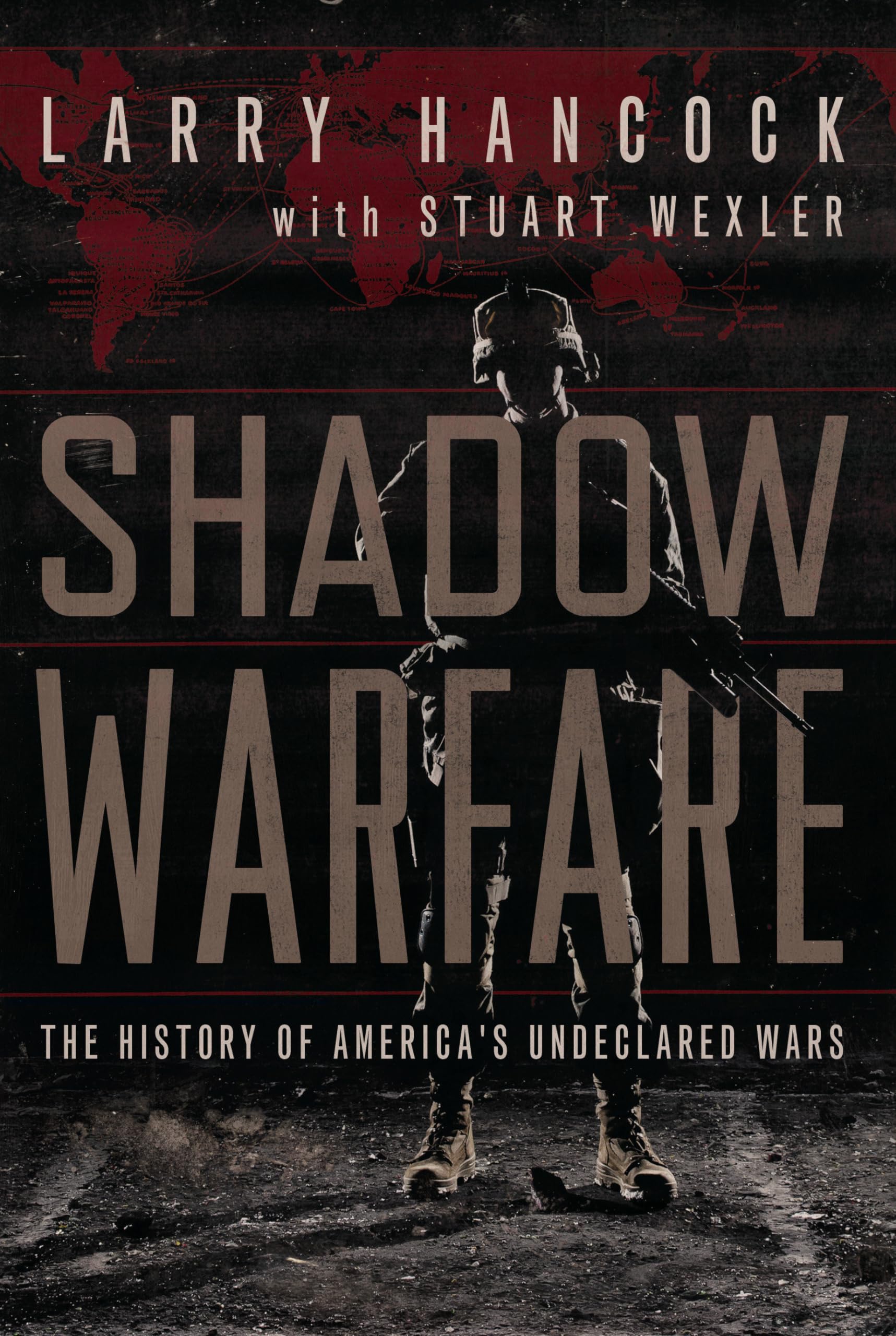 Shadow Warfare: The History of America's Undeclared Wars