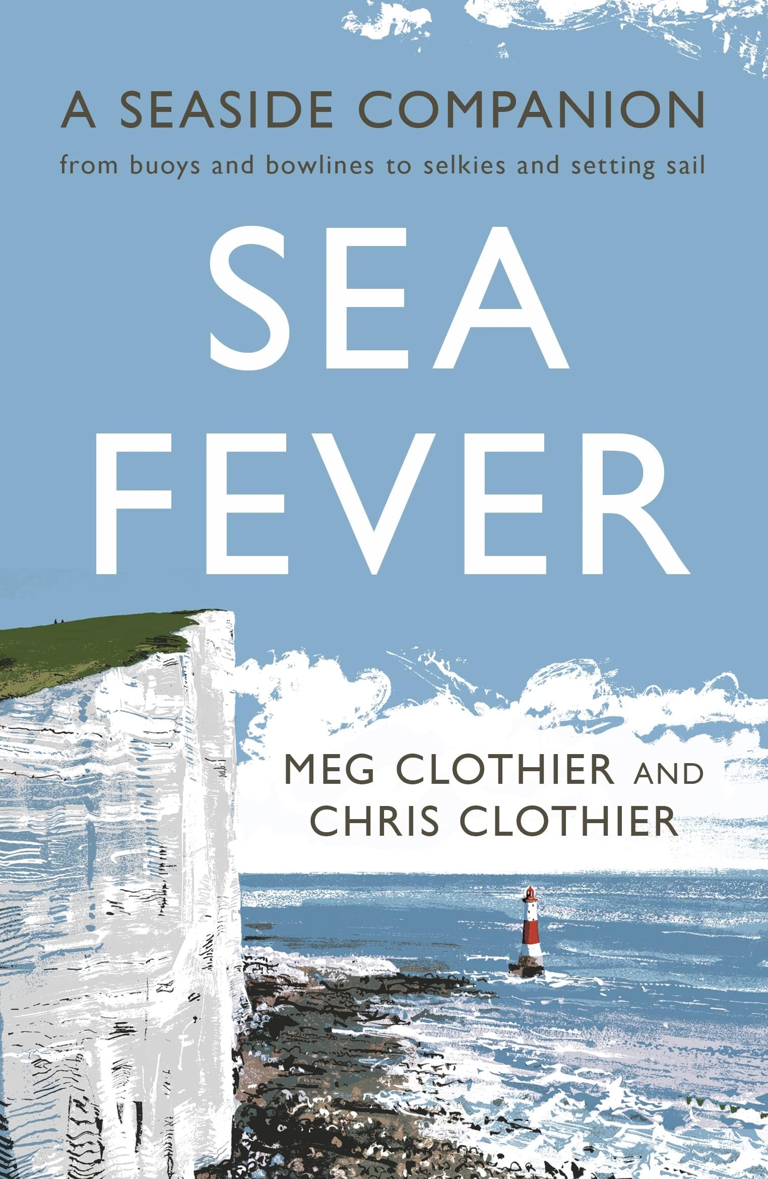 Sea Fever: A Seaside Companion: from buoys and bowlines to se