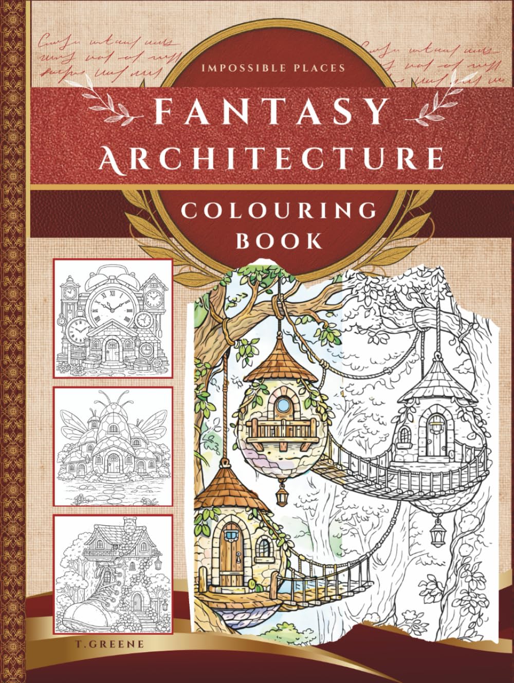 Impossible Places | A fantasy Architecture Colouring Book: Featuring Imaginative Buildings, Hidden Villages & Fantasy Worlds for Artists of All Ages (The World Builder’s Library)
