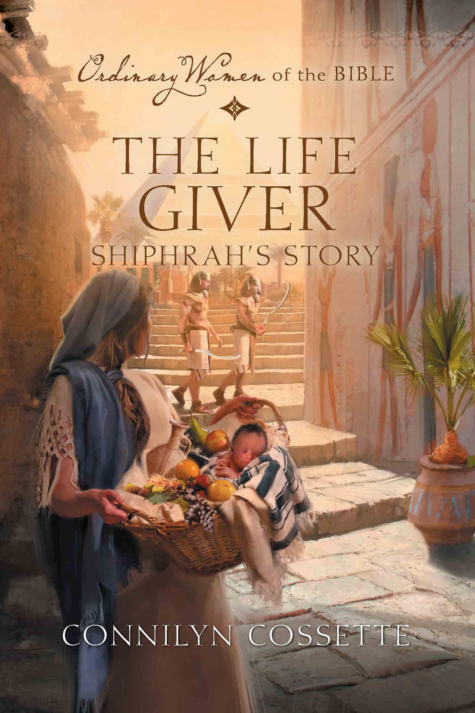 The Life Giver Shiphrah's Story: 10 (Ordinary Women of the Bible)