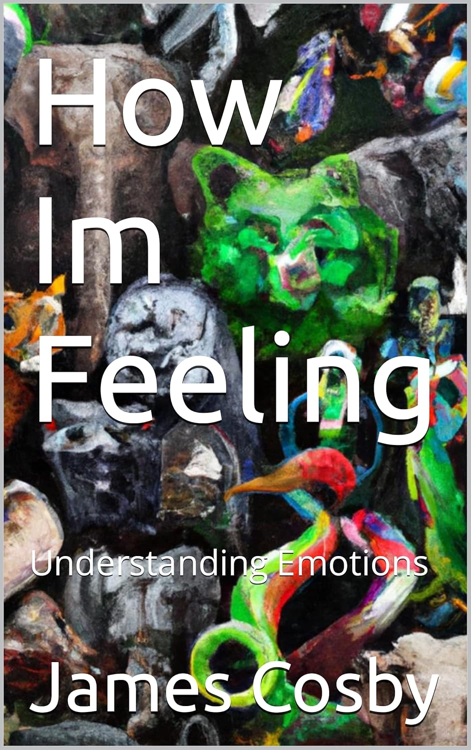 Amazon.com: How Im Feeling: Understanding Emotions eBook : Cosby, James ...