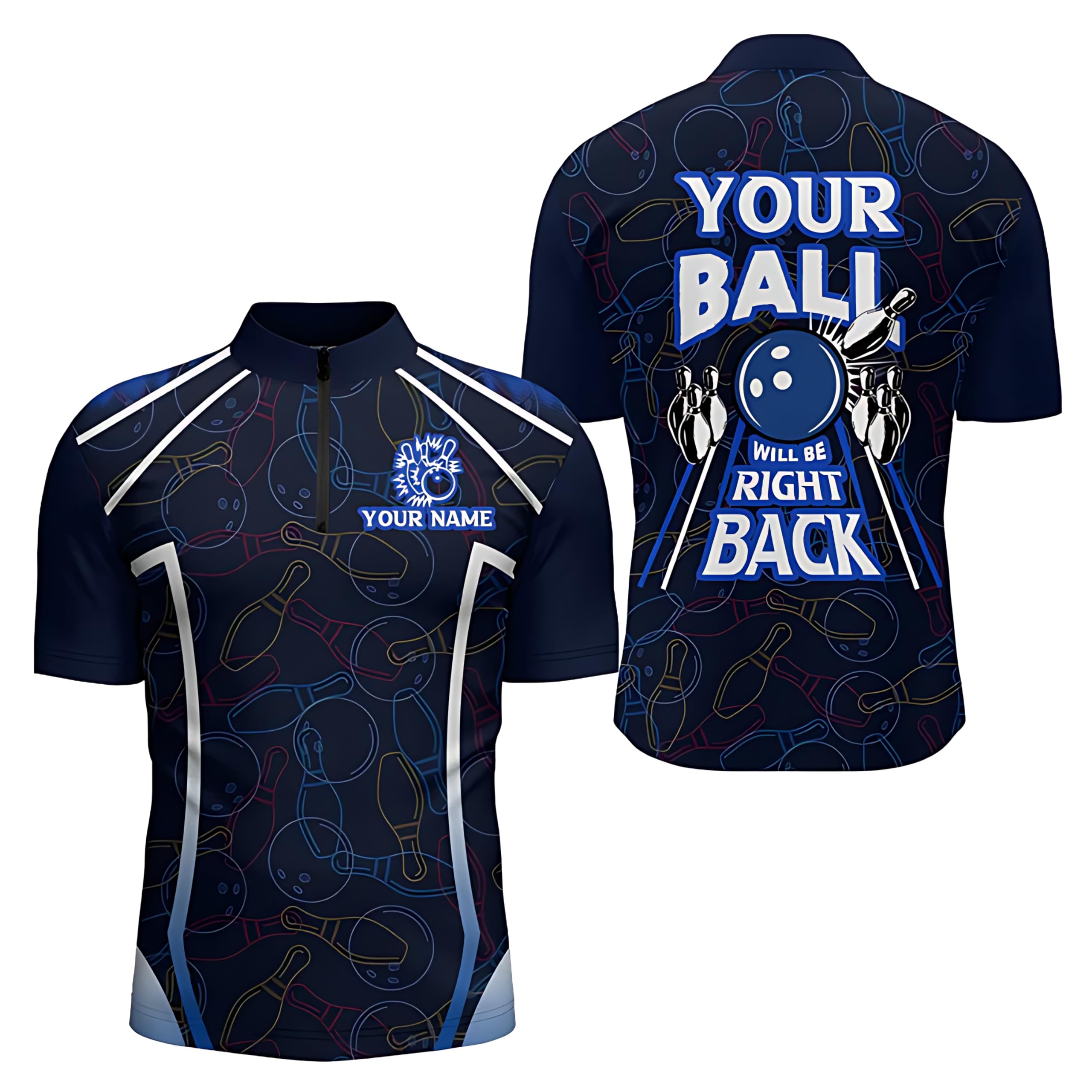 Personalized Bowling Shirt for Men, Funny Blue Bowling Jersey Your Ball Will Be Right Back Quarter Zip N172