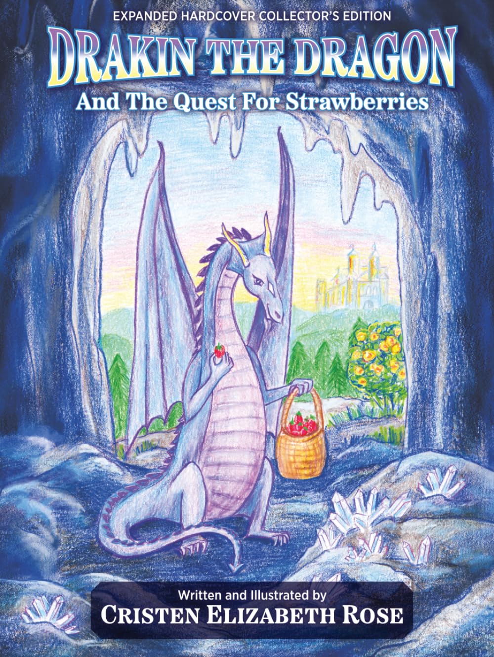 Drakin the Dragon and the Quest for Strawberries: Expanded Hardcover Collector’s Edition (Evermere Tales)