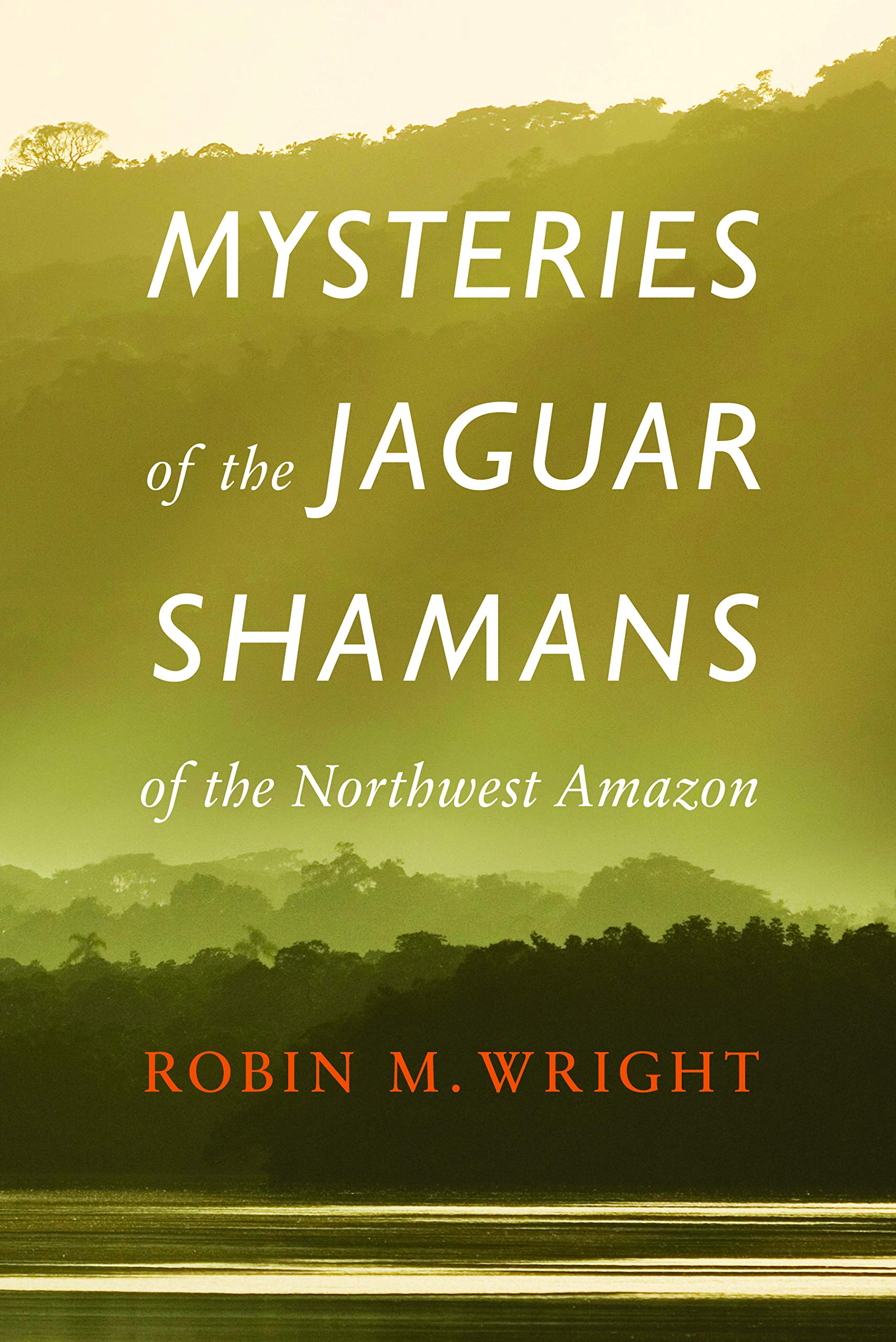 Mysteries of the Jaguar Shamans of the Northwest Amazon
