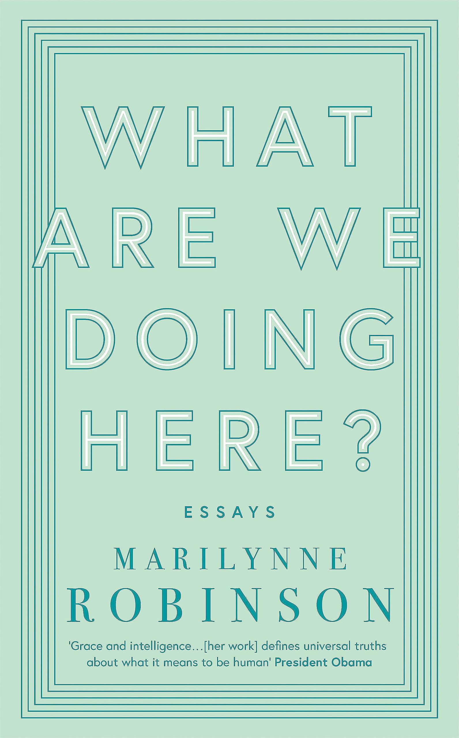 What are We Doing Here? New Book, Marilynne Robinson, Paperback