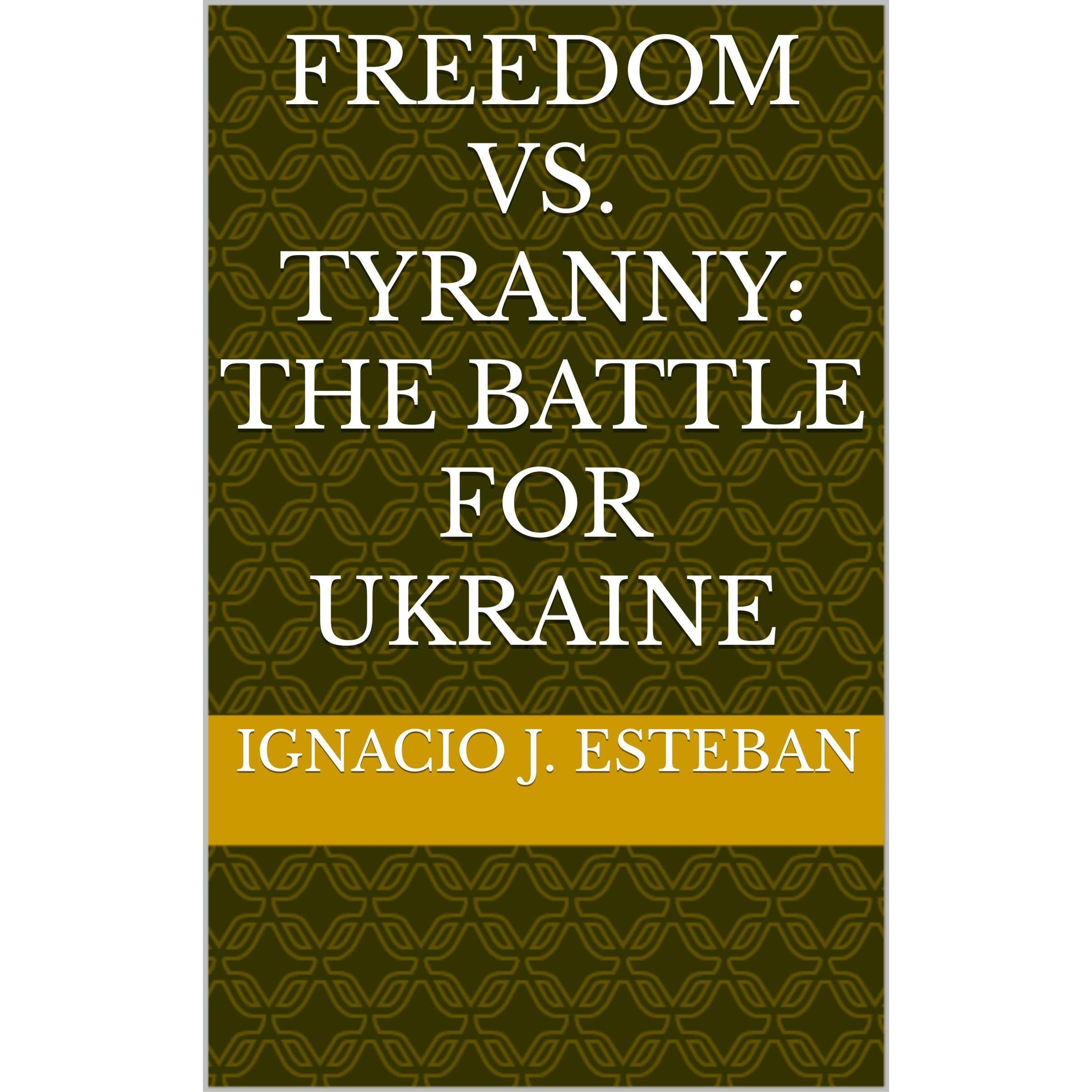 FREEDOM VS. TYRANNY: The BATTLE for UKRAINE