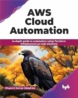 AWS Cloud Automation: In-depth guide to automation using Terraform infrastructure as code solutions-Wow! eBook