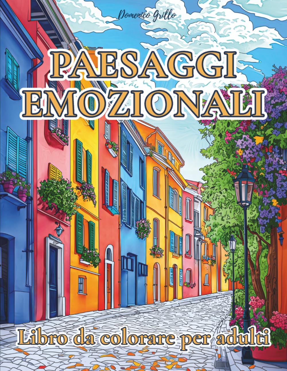 Paesaggi Emozionali - Libro da Colorare per Adulti: Meravigliosi Paesaggi Disegnati a Mano in Vari Stili per Alleviare Ansia e Stress!