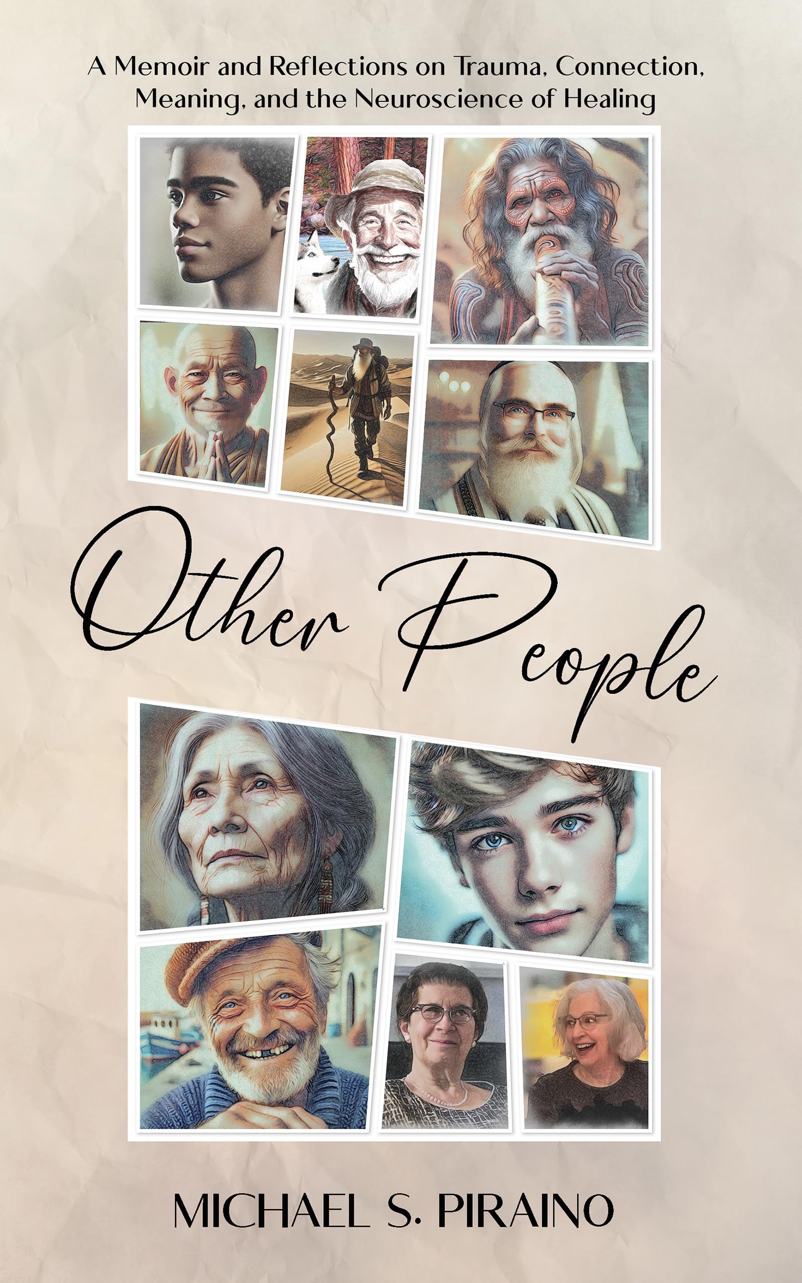 Other People: A Memoir and Reflections on Trauma, Connection, Meaning, and the Neuroscience of Healing