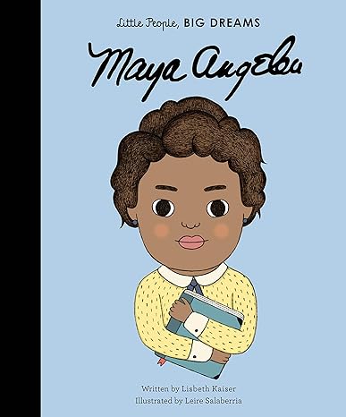 Little People, Big Dreams: MAYA ANGELOU