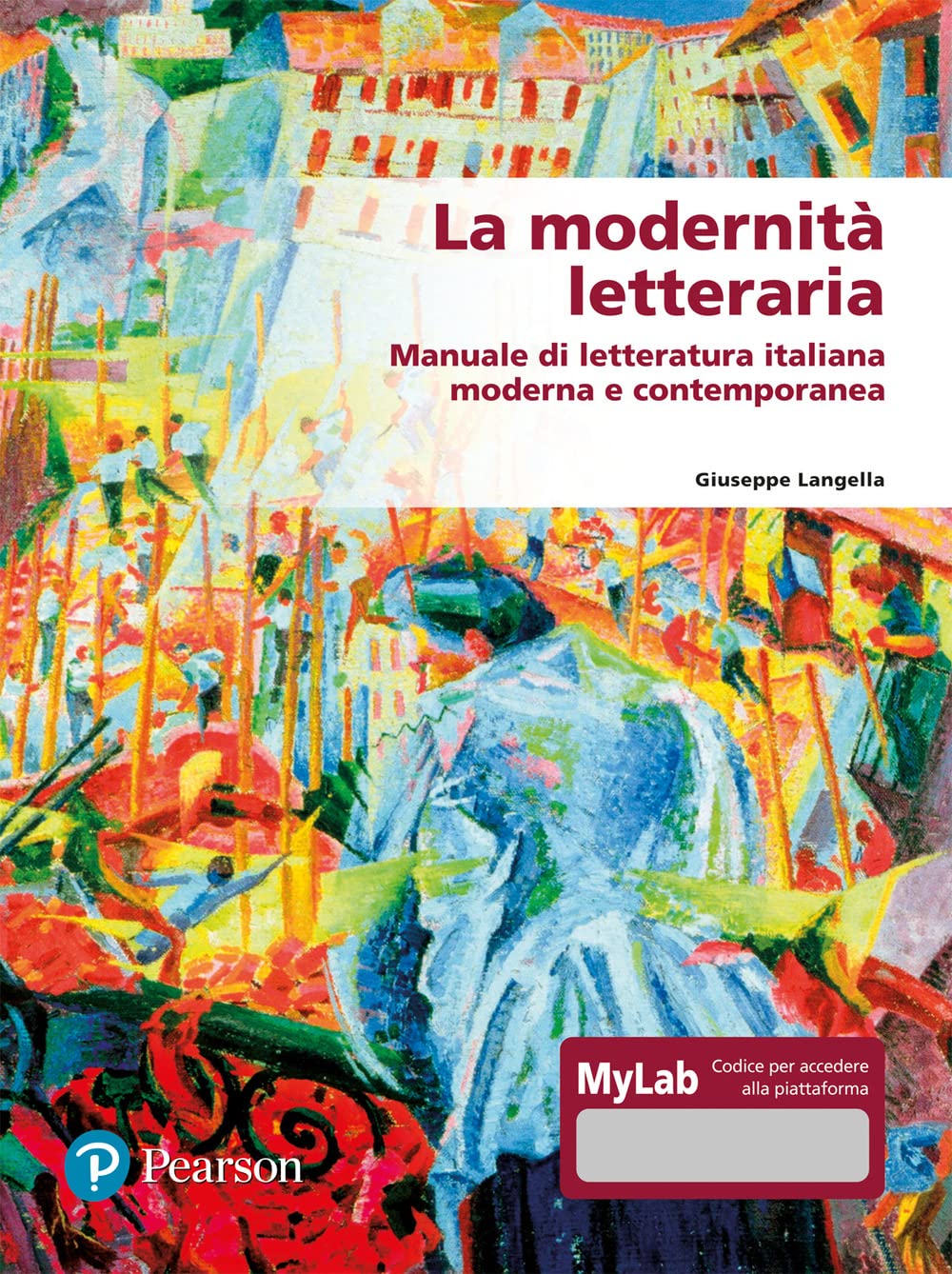 La Modernità Letteraria. Manuale Di Letteratura Italiana Moderna E Contemporanea. Ediz. Mylab - 4