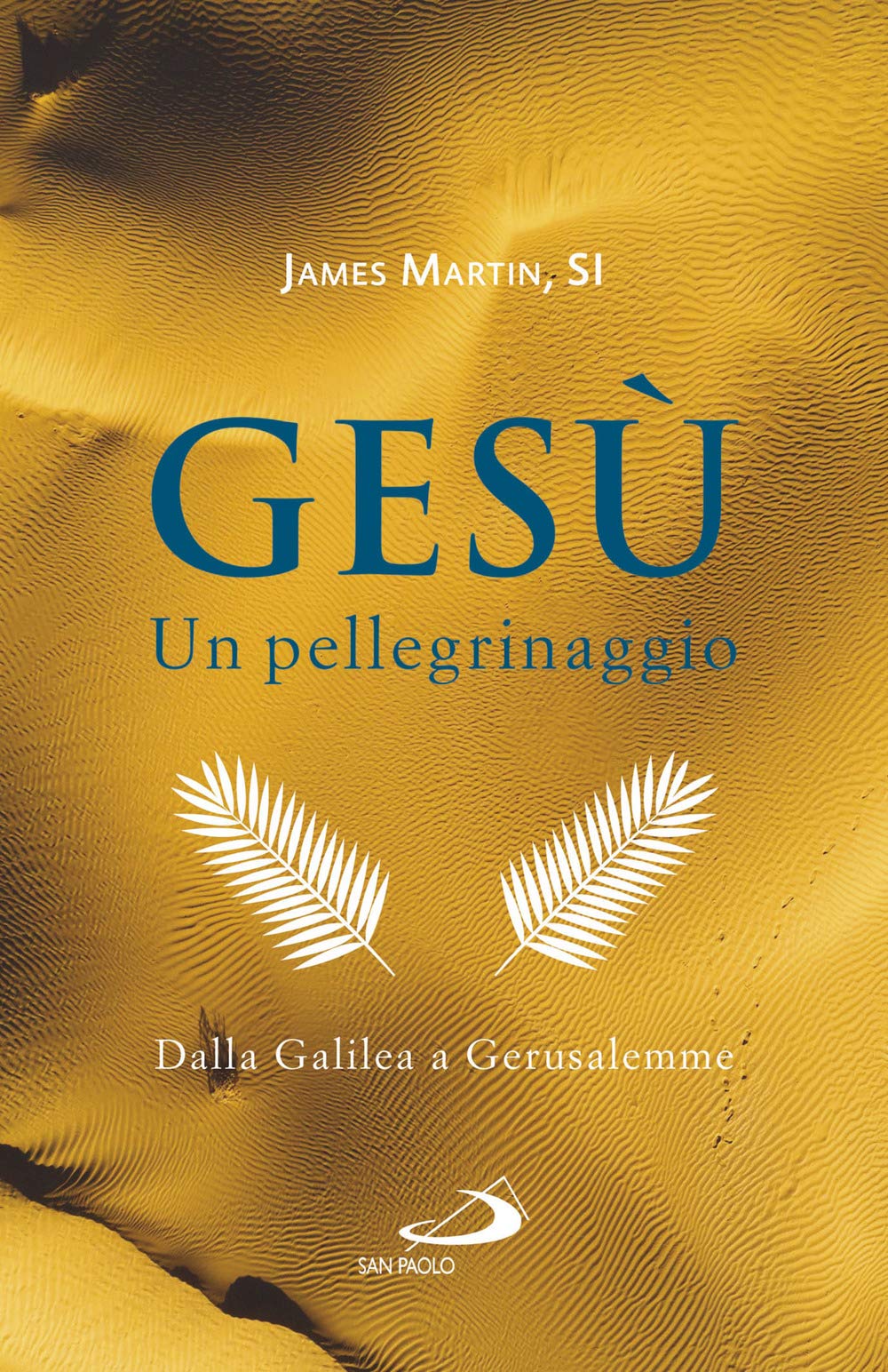 Gesù. Un Pellegrinaggio. Dalla Galilea A Gerusalemme - 4