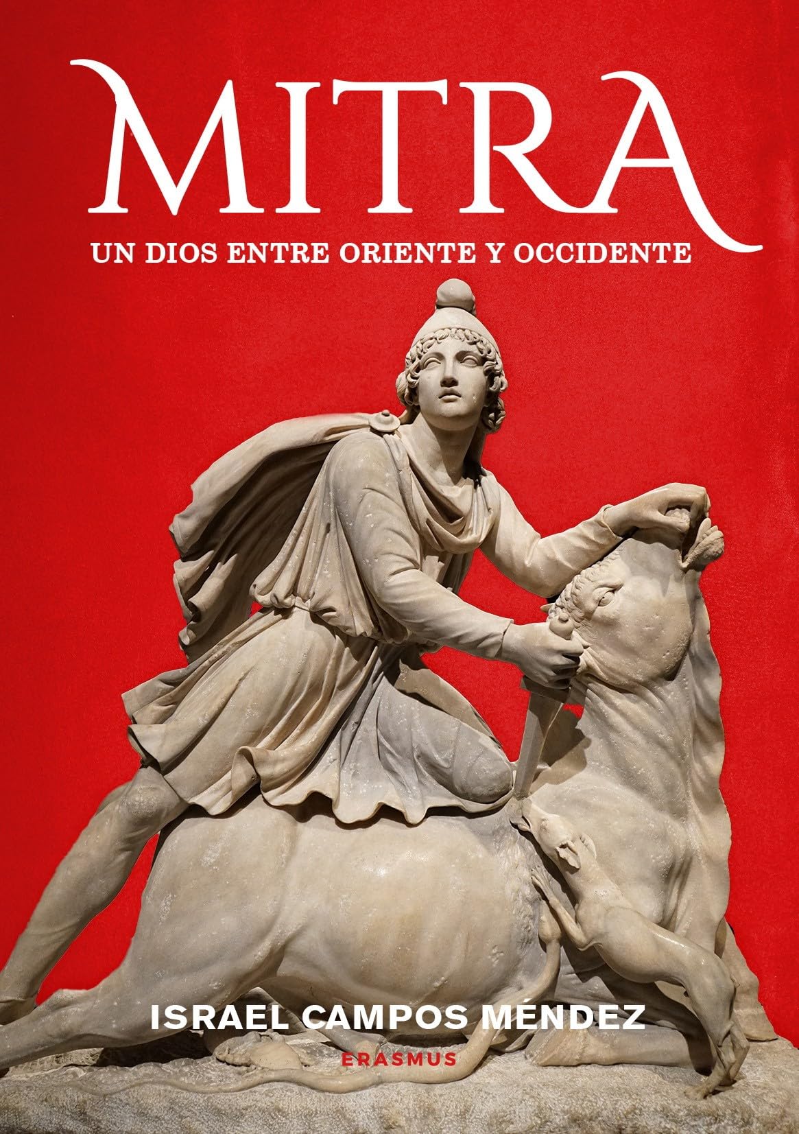 Mitra: Un dios de Oriente a Occidente (El tiempo habitado)