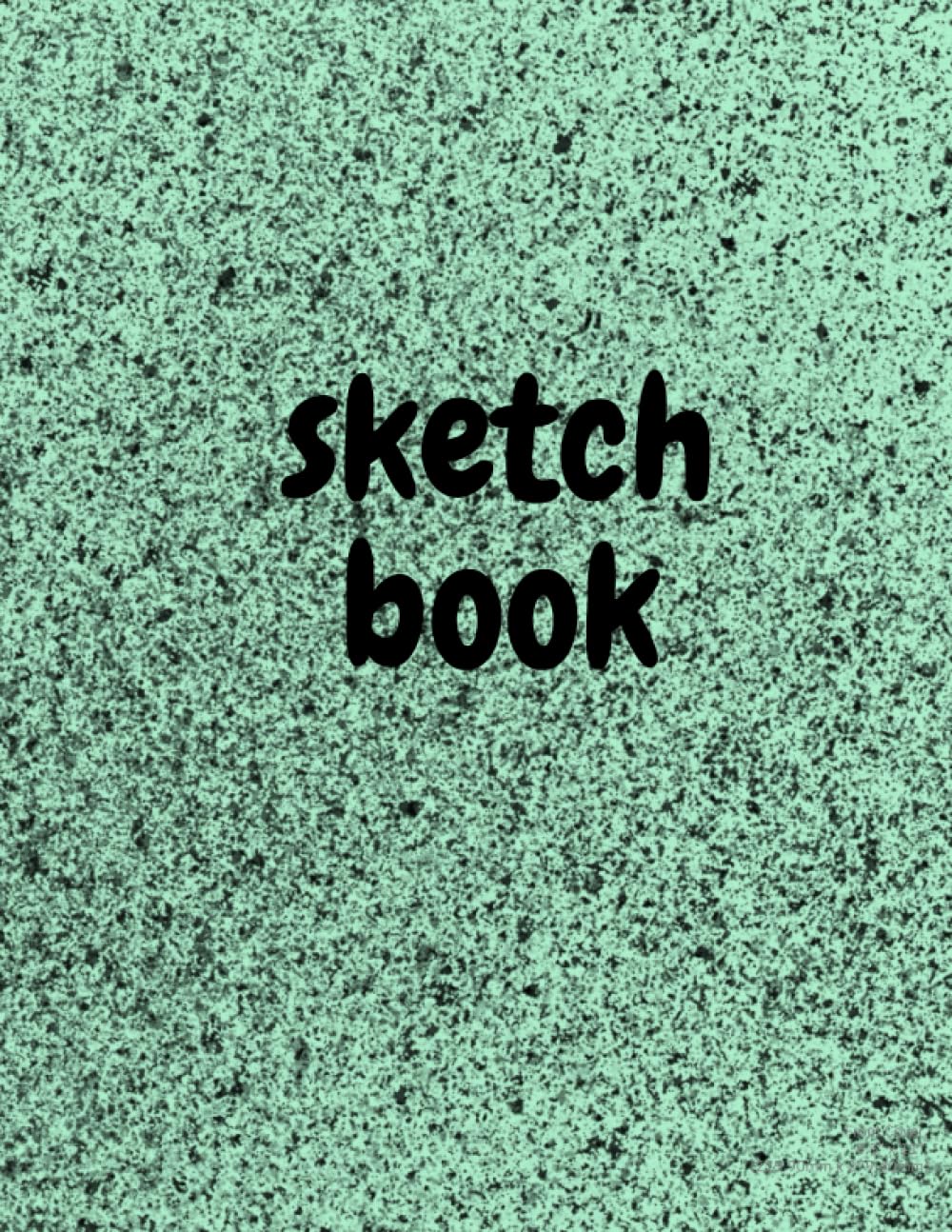 Sketch book: Notebook for Drawing, Writing, Painting, Sketching or Doodling