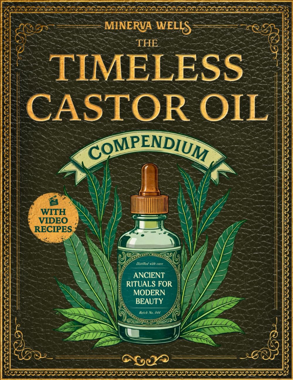 The Castor Oil Compendium: A Curated Collection of Ancient, Science-Backed Recipes and Rituals for Modern Wellness – Glowing Skin, Lasting Vitality, and Deep Body Nourishment in Just 10 Minutes a Day