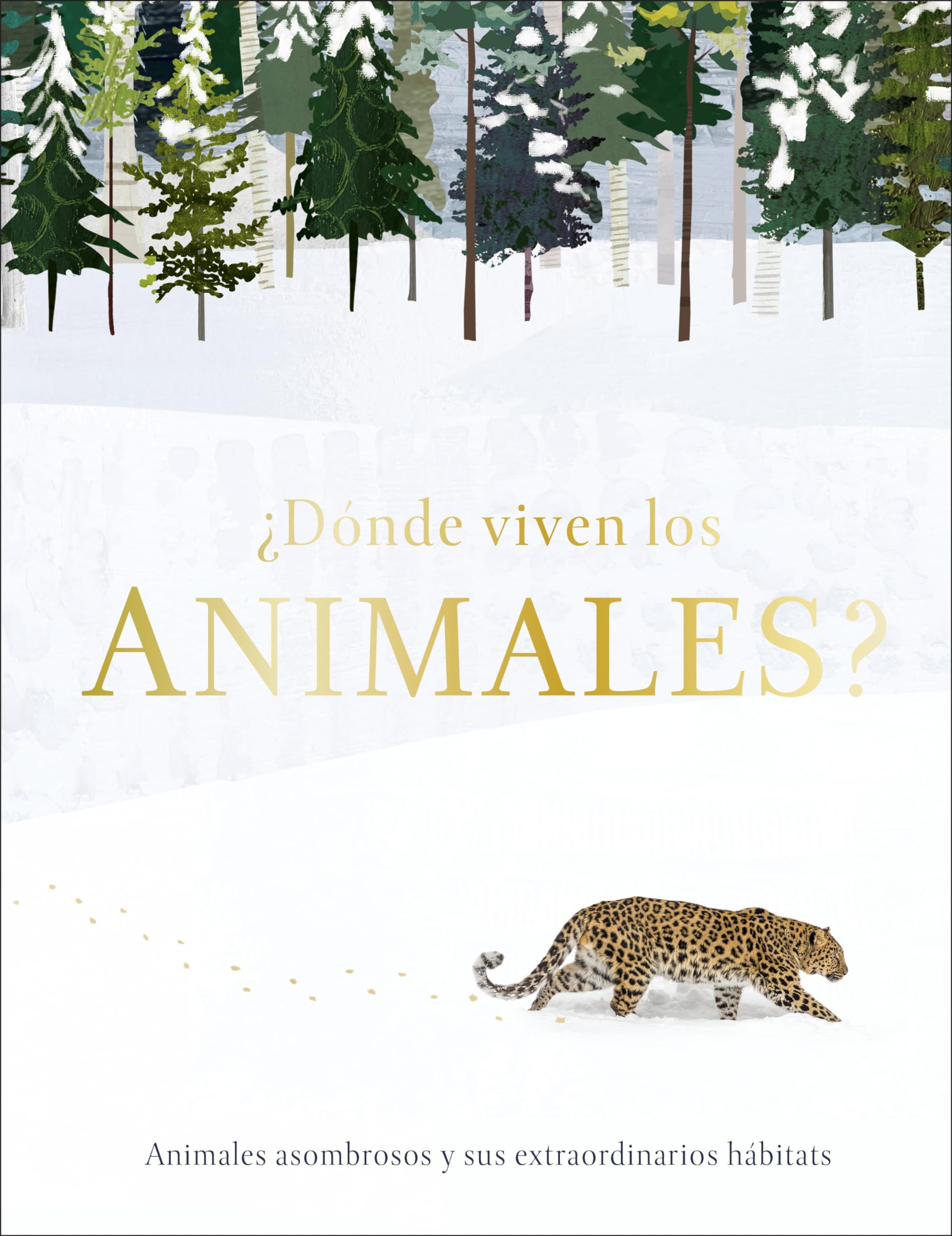 ?Donde viven los animales? (Through the Animal Kingdom): Animales asombrosos y sus extraordinarios habitats (Journey Through) (Spanish Edition)