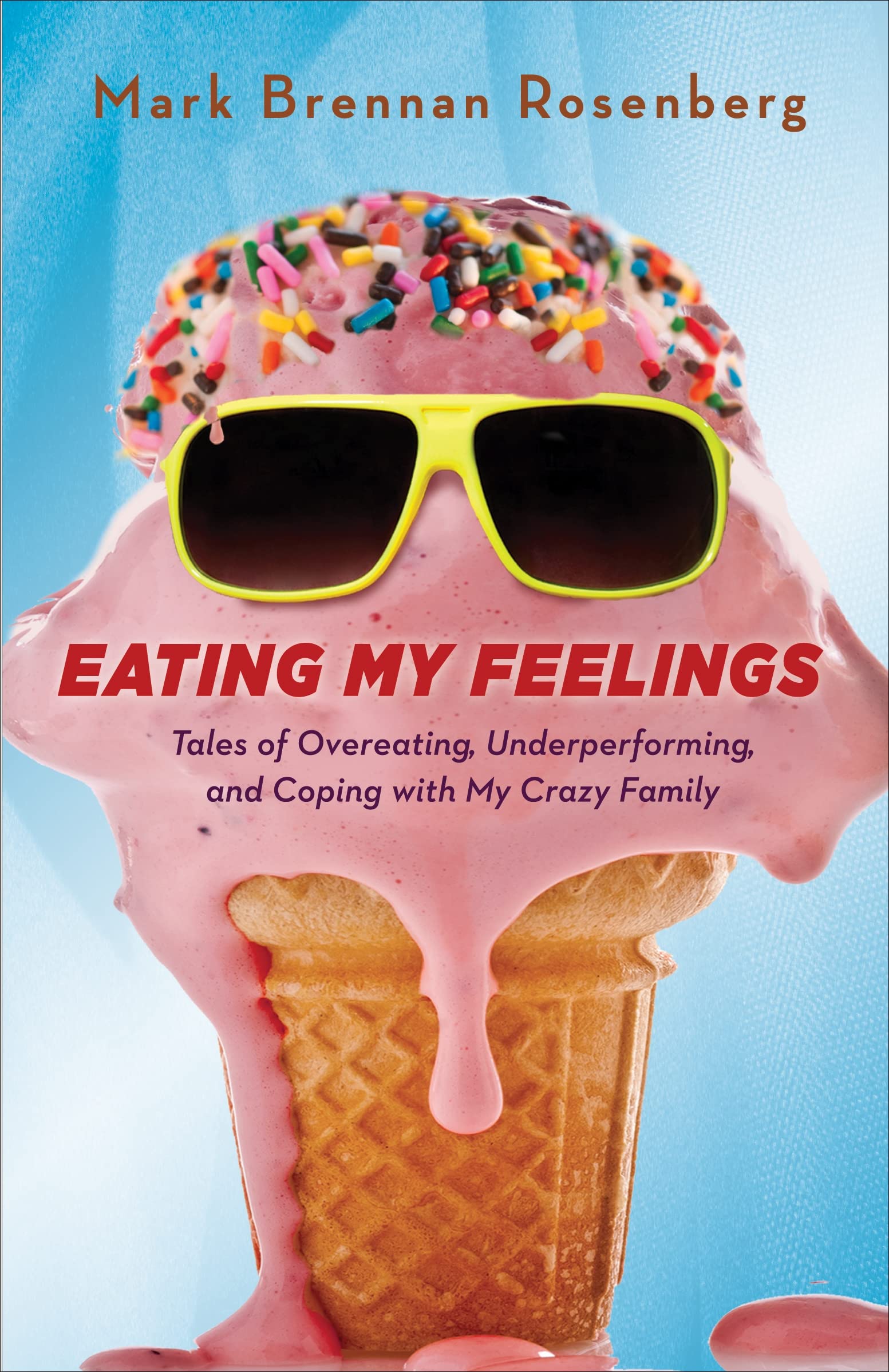 Buy Eating My Feelings: Tales of Overeating, Underperforming, and Coping with My Crazy Family — BookShops.in