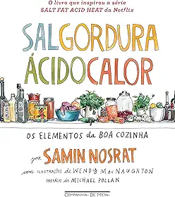 Sal, gordura, ácido, calor: Os elementos da boa cozinha