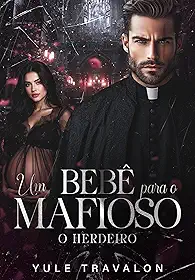 O HERDEIRO - UM BEBÊ PARA O MAFIOSO